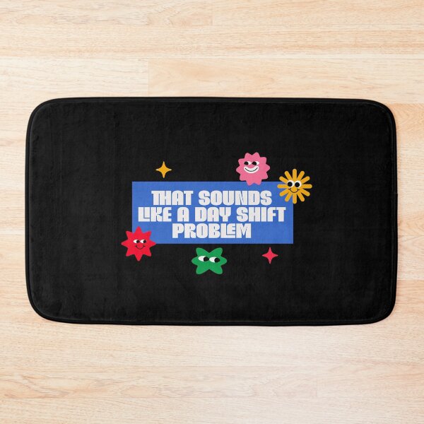 Item preview, That Sounds Like a Day Shift Problem – Shift Work Humor designed and sold by dudelinart.