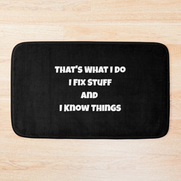 Item preview, That's What I Do I Fix Stuff And I Know Things designed and sold by JohnnyP-Store.
