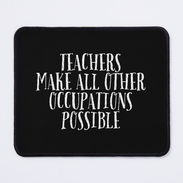 Item preview, Teachers make all other occupations possible designed and sold by SWETA HALDER.