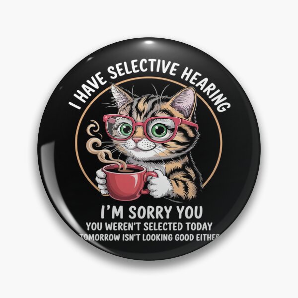 Item preview, Cat I Have Selective Hearing You Weren't Selected cat  designed and sold by MicanCuteStore.