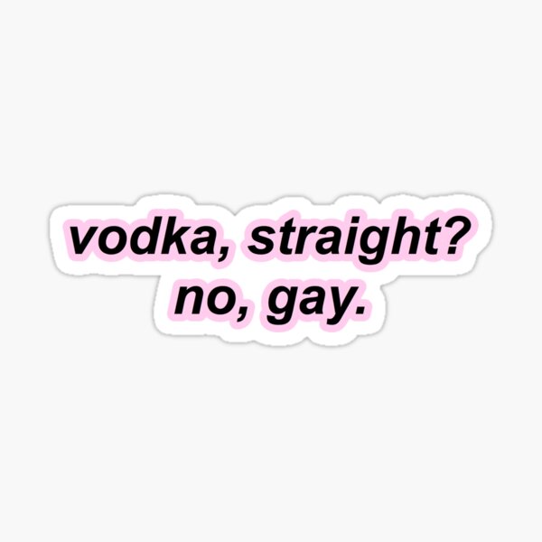 vodka straight? no, gay (harry styles) Sticker