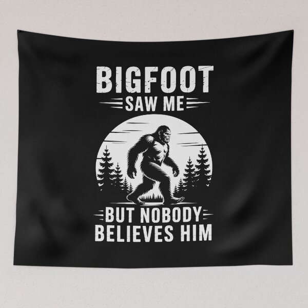 Item preview, Bigfoot Saw Me But Nobody Believes Him designed and sold by TorjeARTStore.