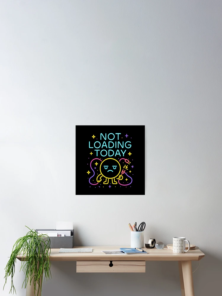 Thumbnail 2 of 3, Poster, Not Loading Today  designed and sold by Bellassi.