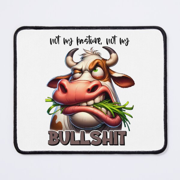 Item preview, Angry Cow Cartoon, Sarcastic Saying "Not my pasture, not my Bullshit" designed and sold by FunnyTeeByMe.