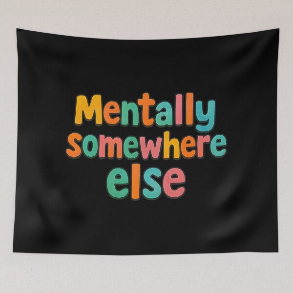 Item preview, Funny Quote “Mentally Somewhere Else” designed and sold by SassyArtistry.