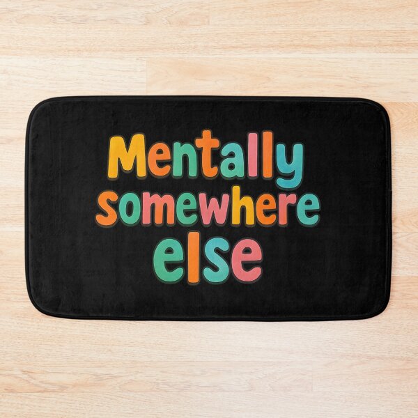 Item preview, Funny Quote “Mentally Somewhere Else” designed and sold by SassyArtistry.