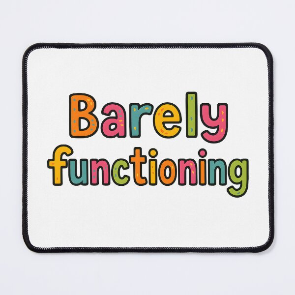 Item preview, Funny Quote “Barely Functioning” designed and sold by SassyArtistry.