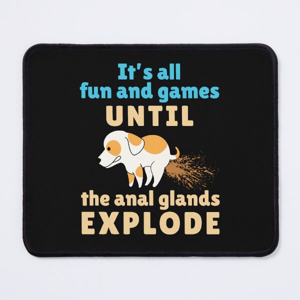 Item preview, Veterinarian Vet Tech It's All Fun and Games Until the Anal Glands Explode designed and sold by jaygo.