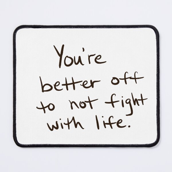 Item preview, You’re better off to not fight with life designed and sold by abeink.