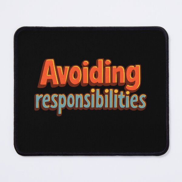 Item preview, Funny Quote “Avoiding Responsibilities” designed and sold by SassyArtistry.