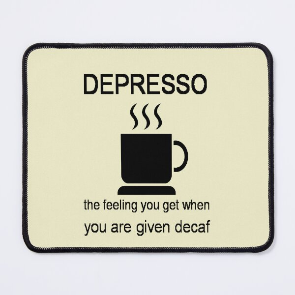 Item preview, Depresso The Feeling You Get When Given Decaf designed and sold by taiche.