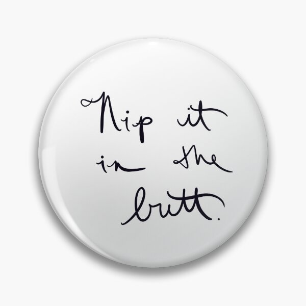 Item preview, Nip it in the butt designed and sold by abeink.