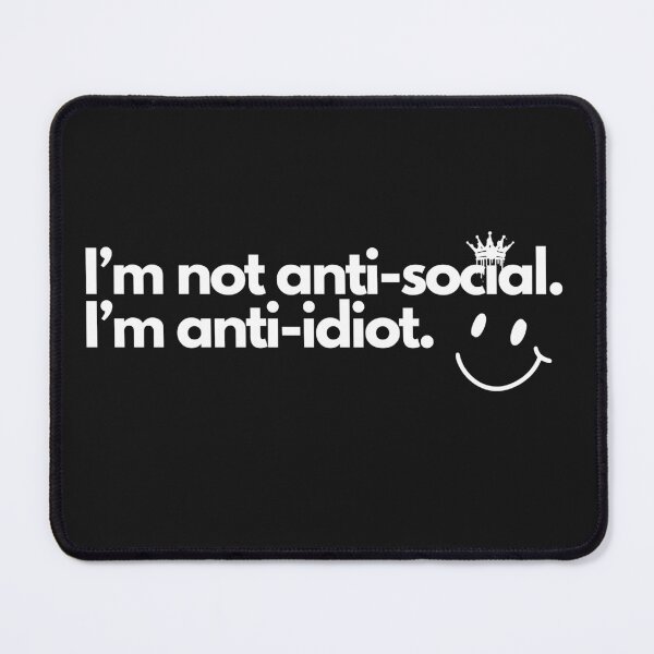 Item preview, I’m not anti-social. I’m anti-idiot designed and sold by TheCoastline.