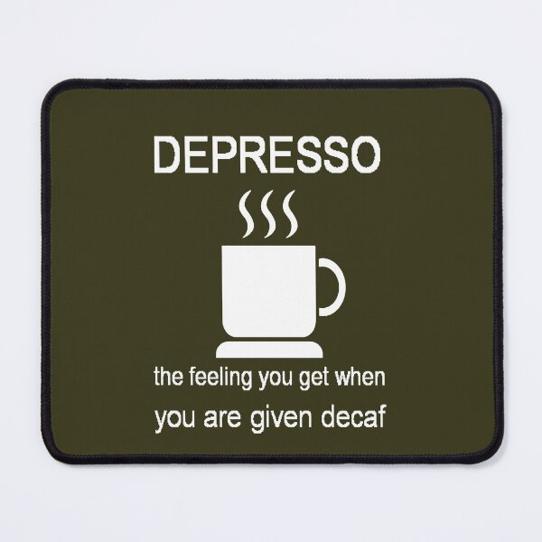 Item preview, Depresso The Feeling You Get When Given Decaf designed and sold by taiche.