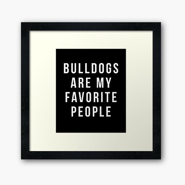 Item preview, Bulldog T-shirt - Bulldogs are my favorite people shirt designed and sold by reallsimplelife.