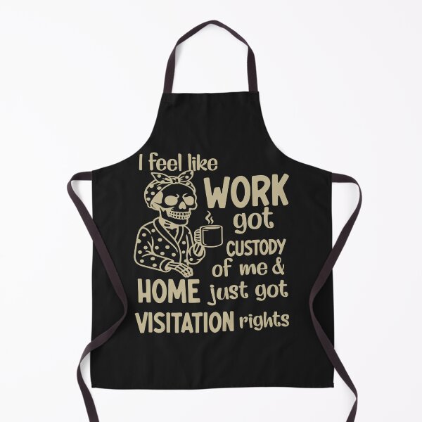 Item preview, Work Got Custody of Me Home Got Visitation Rights Funny Skeleton designed and sold by BrookePage271.