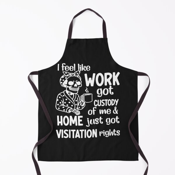 Item preview, Work Got Custody of Me Home Got Visitation Rights Funny Skeleton designed and sold by BrookePage271.