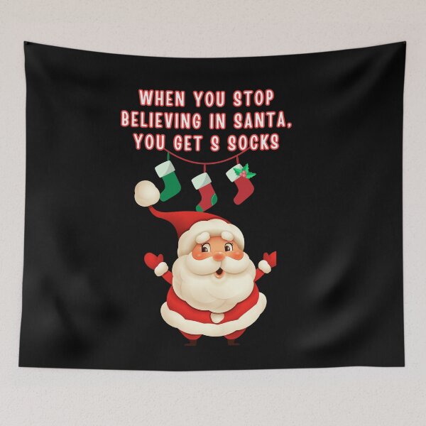 Item preview, WHEN YOU STOP BELIEVING IN SANTA, YOU GET S SOCKS designed and sold by mirciashop.