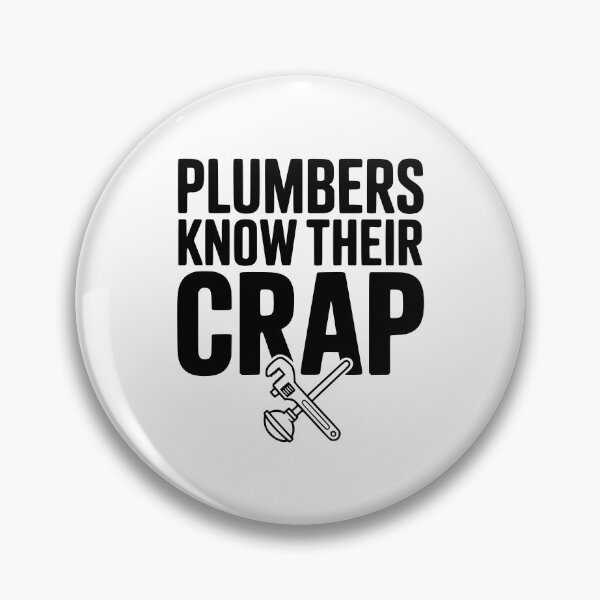 Item preview, Plumbers Know Their Crap designed and sold by Frank Ring.