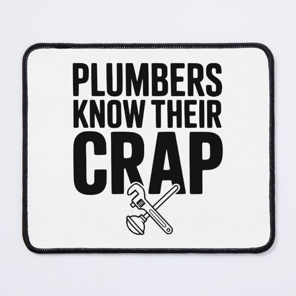Item preview, Plumbers Know Their Crap designed and sold by Frank Ring.