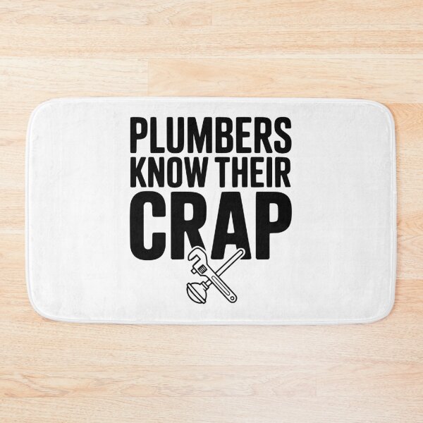 Item preview, Plumbers Know Their Crap designed and sold by Frank Ring.