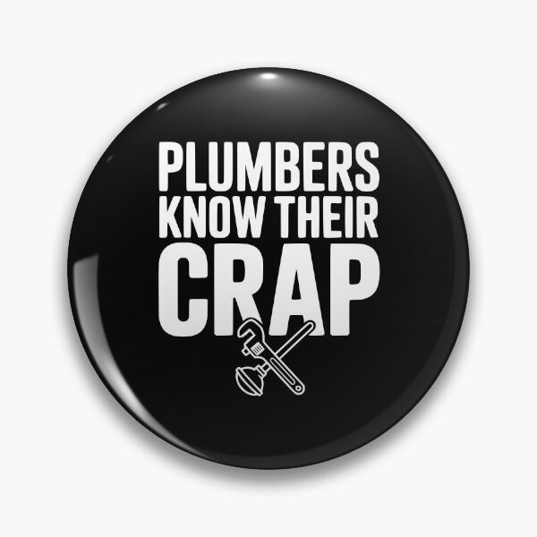 Item preview, Plumbers Know Their Crap designed and sold by Frank Ring.