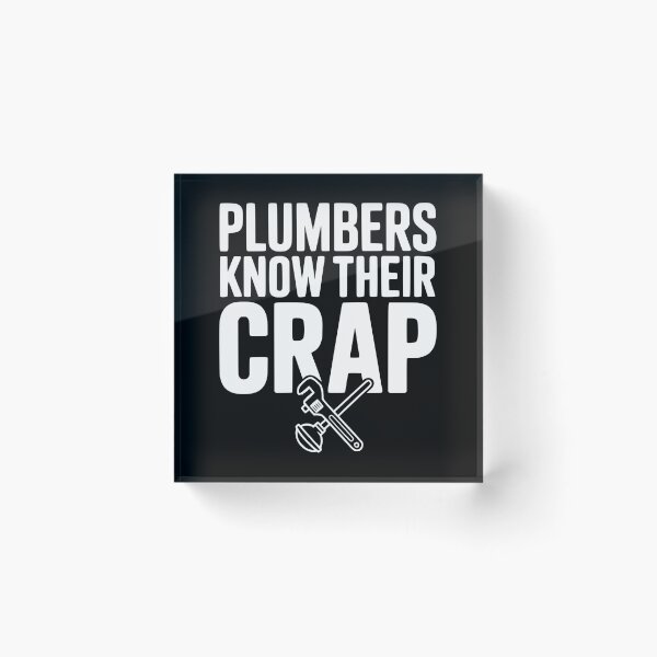 Item preview, Plumbers Know Their Crap designed and sold by Frank Ring.