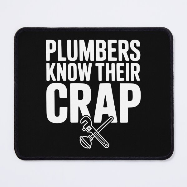 Item preview, Plumbers Know Their Crap designed and sold by Frank Ring.