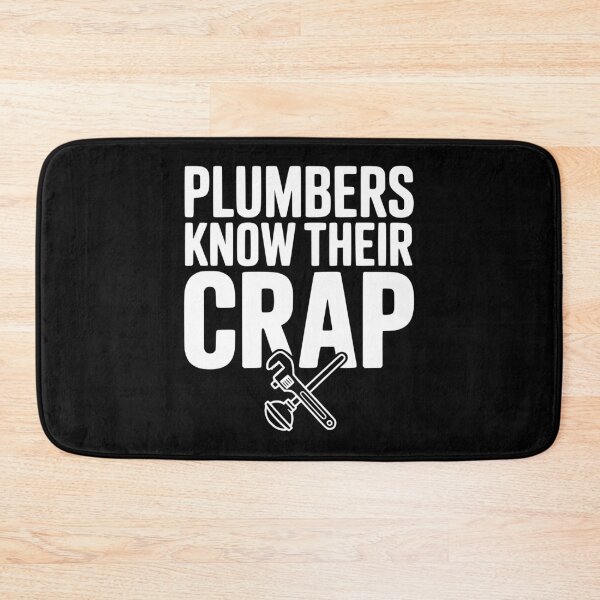 Item preview, Plumbers Know Their Crap designed and sold by Frank Ring.