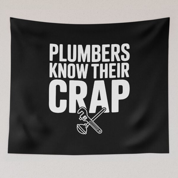 Item preview, Plumbers Know Their Crap designed and sold by Frank Ring.