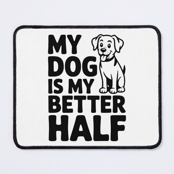 Item preview, My Dog is My Better Half designed and sold by Frank Ring.
