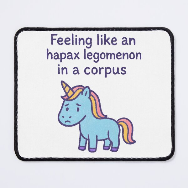 Item preview, Feeling Like an Hapax Legomenon in a Corpus – Sad Unicorn Corpus Linguistics Meme designed and sold by Nerd Romance Café.