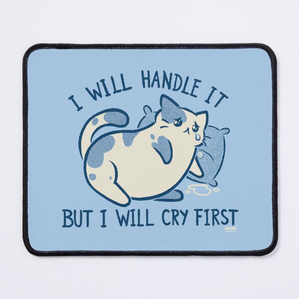 Item preview, I Will Handle It But I Will Cry First designed and sold by World Domination For Cats ®.