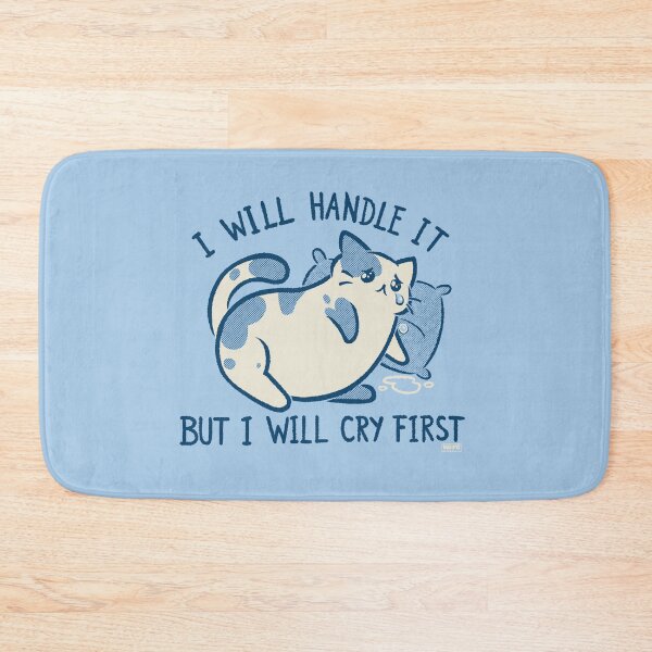 Item preview, I Will Handle It But I Will Cry First designed and sold by World Domination For Cats ®.