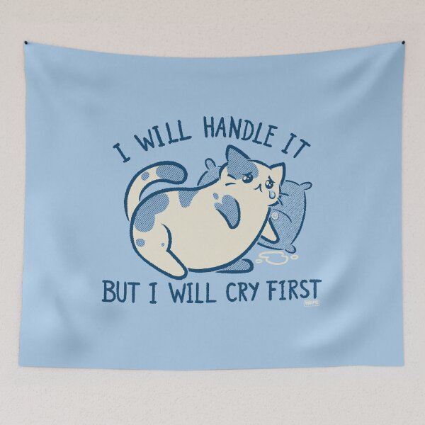 Item preview, I Will Handle It But I Will Cry First designed and sold by World Domination For Cats ®.