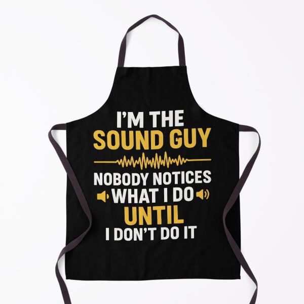 Item preview, I'm a sound guy nobody notices what I do until I don't do it designed and sold by hemagamo.