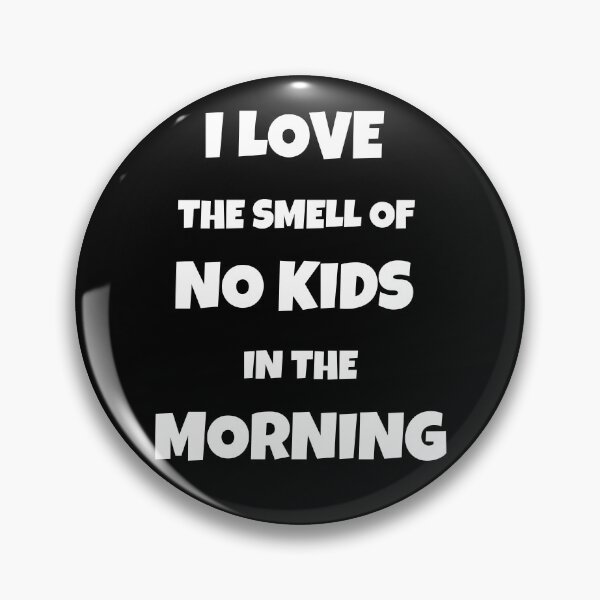 Item preview, I Love The Smell Of No Kids In The Morning designed and sold by JohnnyP-Store.