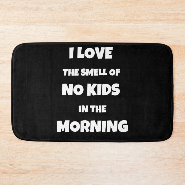 Item preview, I Love The Smell Of No Kids In The Morning designed and sold by JohnnyP-Store.