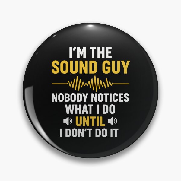Item preview, I'm a sound guy nobody notices what I do until I don't do it designed and sold by hemagamo.