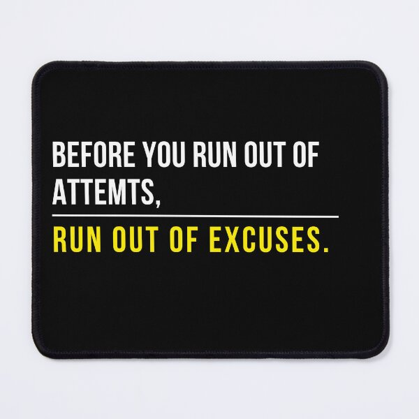 Item preview, Run Out of Excuses Before You Run Out of Attempts, Motivational Quote designed and sold by ForCrazyMinds.