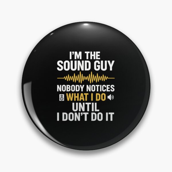 Item preview, I'm a sound guy nobody notices what I do until I don't do it designed and sold by hemagamo.