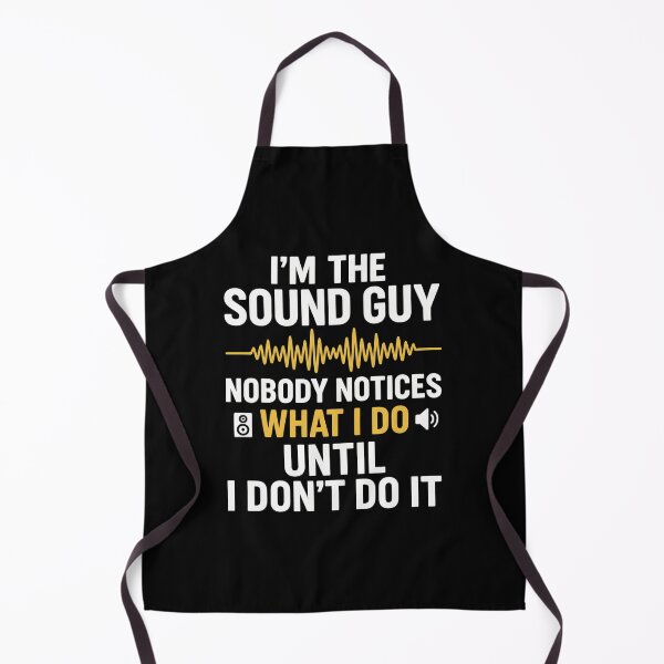 Item preview, I'm a sound guy nobody notices what I do until I don't do it designed and sold by hemagamo.