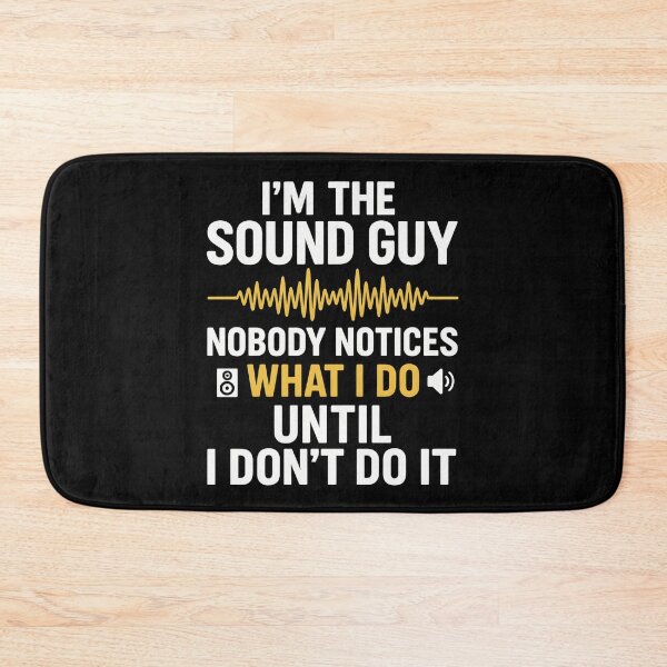 Item preview, I'm a sound guy nobody notices what I do until I don't do it designed and sold by hemagamo.