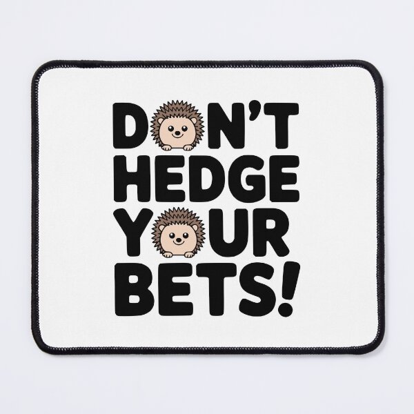 Item preview, Don't Hedge your Bets! Cute Hedgehog Pun designed and sold by PMCreative.