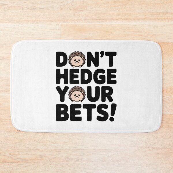 Item preview, Don't Hedge your Bets! Cute Hedgehog Pun designed and sold by PMCreative.
