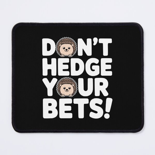Item preview, Don't Hedge your Bets! Funny Hedgehog Pun designed and sold by PMCreative.