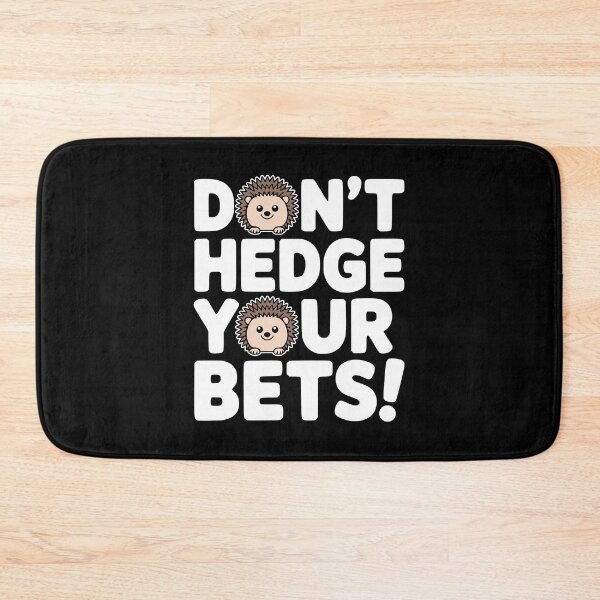 Item preview, Don't Hedge your Bets! Funny Hedgehog Pun designed and sold by PMCreative.