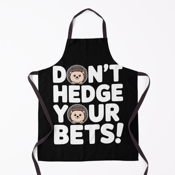 Item preview, Don't Hedge your Bets! Funny Hedgehog Pun designed and sold by PMCreative.