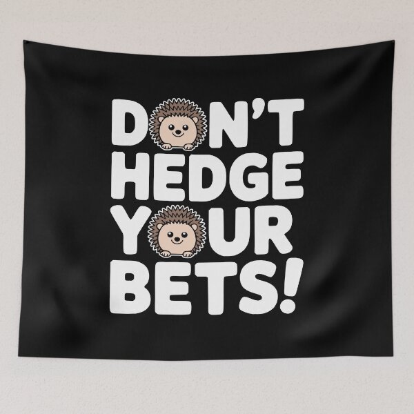 Item preview, Don't Hedge your Bets! Funny Hedgehog Pun designed and sold by PMCreative.