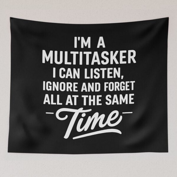 Item preview, I'm A Multitasker I Can Listen, Ignore Forget at Same Time designed and sold by hemagamo.